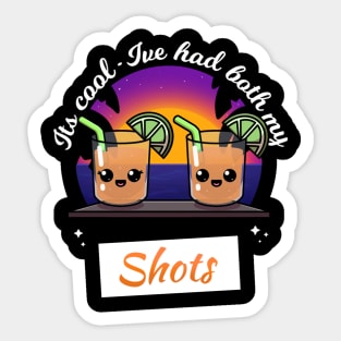 It’s Cool I’ve Had Both My Shots Sticker